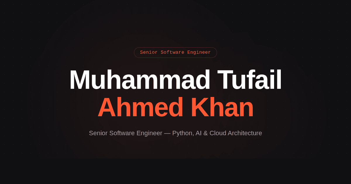 Tufail Ahmed Khan – Senior Software Engineer | Python, FastAPI, AI